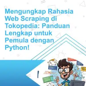📘 eBook Eksklusif: Mengungkap Rahasia Web Scraping di Tokopedia – Panduan Lengkap untuk Pemula dengan Python
